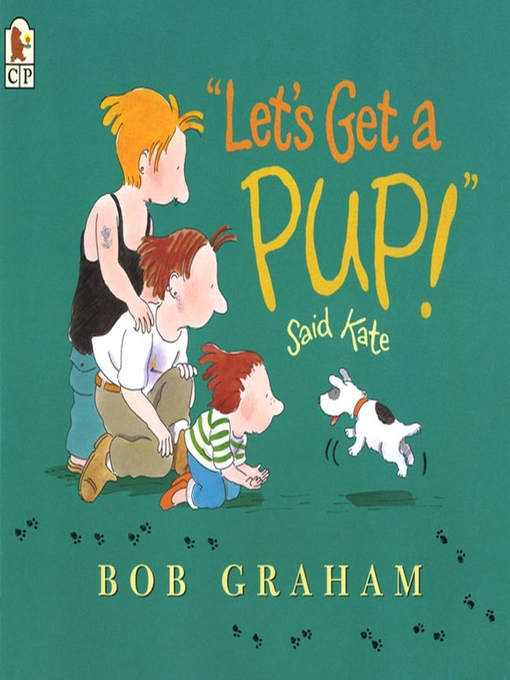 Title details for "Let's Get a Pup!" Said Kate by Bob Graham - Available